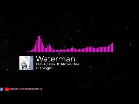 Olav Basoski ft.  Michie One - Waterman