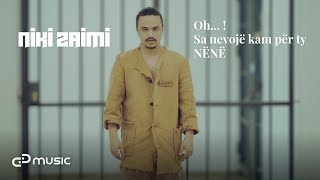 Niki Zaimi - Oh... ! Sa Nevojë Kam Për Ty Nënë