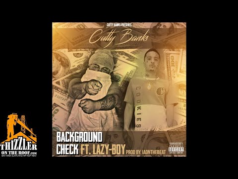 Cutty Banks ft. Lazy-Boy - Background Check (Prod. Iaonthebeat) [Thizzler.com]
