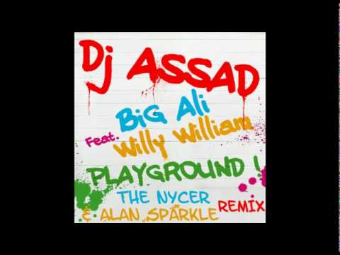 DJ ASSAD Feat Willy William & BIG ALI - Playground (The Nycer & Alan Sparkle remix).wmv