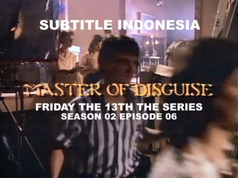 (SUB INDO) Friday the 13th The Series S02E06 "Master Of Disguise"
