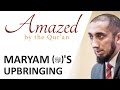 Amazed by the Quran with Nouman Ali Khan: Maryam's Upbringing