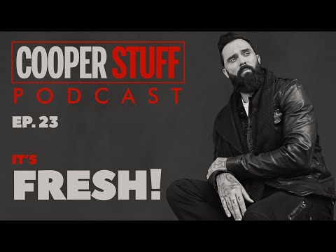 Cooper Stuff: Ep. 23 - It's fresh!
