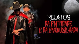 RELATOS DA ENTIDADE E DAS ENCRUZILHADAS 