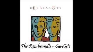 The Rembrandts - Save Me