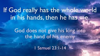 God did not give him up - 1 Samuel 23:1-14