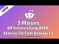 3 Hours Of Interesting AITA Stories To Fall Asleep To Reddit Stories Relationship Advice