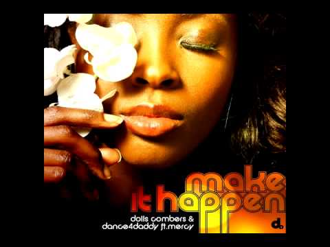Dolls Combers & Dance 4 Daddy Ft. Mercy - Make It Happen ( Dc Main Mix )