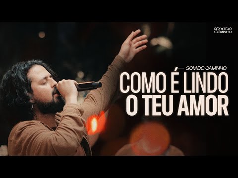 Som do Caminho feat. Jow Felix - Como é Lindo o Teu Amor (Ao Vivo)