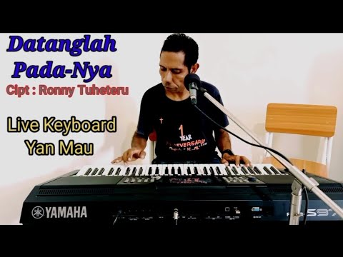 Datanglah Pada-Nya ( Cipt : Ronny Tuheteru) Live Yan Mau.