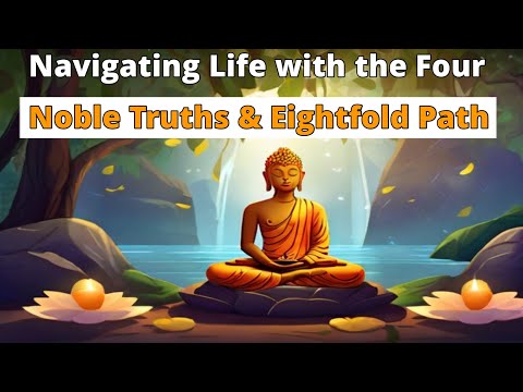 Buddha's Wisdom: Navigating Life with the Four Noble Truths & Eightfold Path