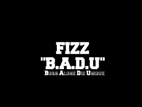 Fizz - B.A.D.U (Born Alone Die Unique) (Lyric Video)