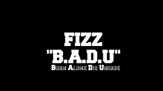 Fizz - B.A.D.U (Born Alone Die Unique) (Lyric Video)