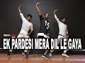Ek Pardesi Mera Dil Le Gaya Remix Song Rahul Verma Choreography
