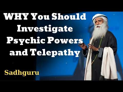 WHY You Should Investigate Psychic Powers and Telepathy - Sadhguru Spiritual Teacher