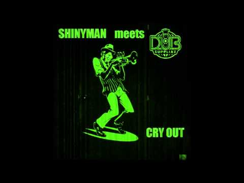Dub Suppliaz meets Shinyman - Cry Out