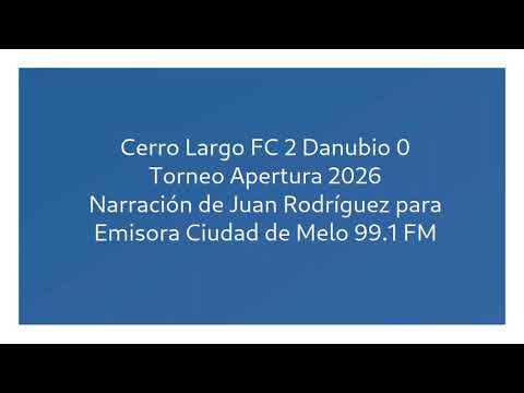 Cerro Largo FC 2 Danubio 0 - Apertura 2026 (por Juan Rodríguez)