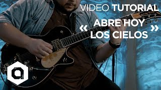 Abre Hoy Los Cielos (Evan Craft) / Video Tutorial Oficial - Guitarra Eléctrica