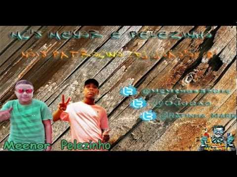 MC MENOR & PELEZINHO - NÓS PATROCINOU (DJ JOÃO'O - EQP. PLAY SOM) www.FUNKMIX.net