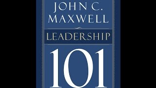 Leadership Book Club: Leadership 101 John C Maxwell , Part 1