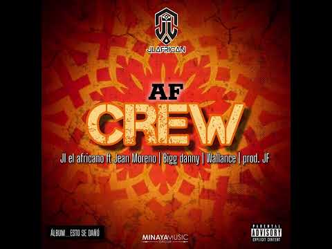 AF CREW - JL el Africano FT. Bigg Danny ❌ Jean Moreno ❌ Wallance - prod. JF Colombia