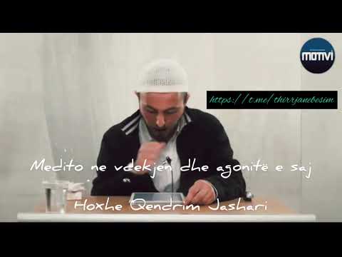 Hoxhe Qendrim Jashari - Medito ne vdekjen dhe agonitë e saj