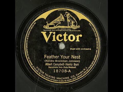 “Feather Your Nest” (Kendis, Brockman, Johnson) - Albert Campbell and Henry Burr 1920