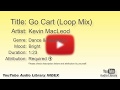Go Cart Loop Mix Kevin MacLeod Dance Electronic Bright YouTube Audio Library BGM