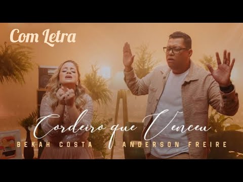Cordeiro Que Venceu - Bekah Costa e Anderson Freire (Com Letra)