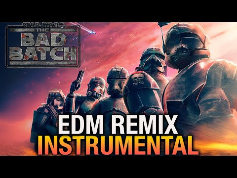 Star Wars: The Bad Batch Theme | EDM REMIX (Instrumental)
