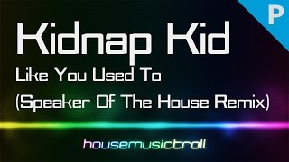 Progressive || Kidnap Kid - Like You Used To (Speaker of the House Remix)