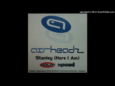 Airheadz - Stanley (Here I Am) (Stanley's In A Trance Mix)