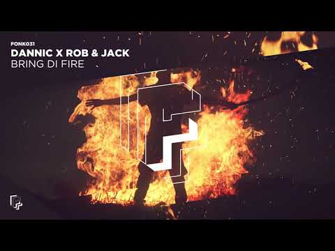 Dannic x Rob & Jack - Bring Di Fire (Extended Mix)
