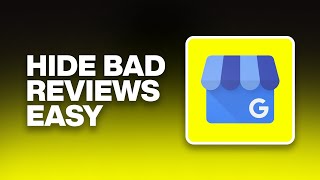 How To Hide Bad Reviews On Google