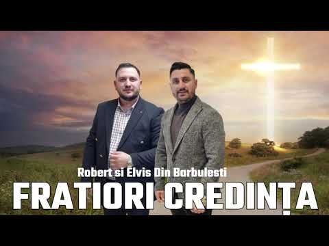 Robert si Elvis Din Barbulesti Fraților credința