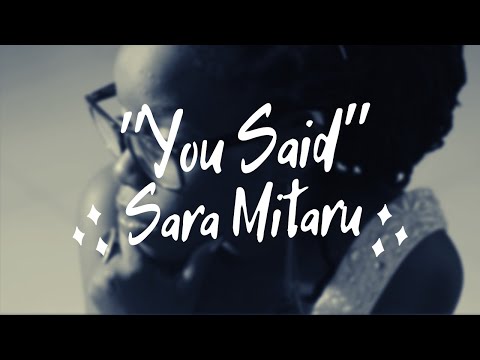 Sara Mitaru - YOU SAID feat. Bien Aime of SAUTI SOL (OFFICIAL VIDEO)