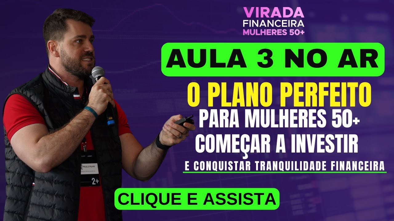 AULA 3 - O plano perfeito para você começar a investir e conquistar sua tranquilidade financeira.