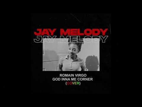 Jay Melody - God Inna Me Corner - Romain Virgo - Cover (Audio)