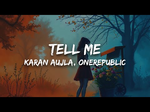 Karan Aujla, OneRepublic - Tell Me (Lyrics)
