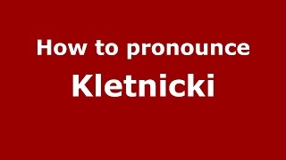 How to pronounce Kletnicki