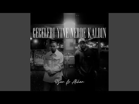 Geceleri Yine Nerde Kaldin