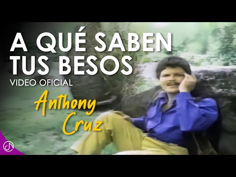 A Que SABEN Tus Besos 💋 - Anthony Cruz [Official Video]