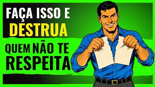 7 Atitudes que DESTROEM Quem Tenta te DESRESPEITAR (Segundo a psicologia)