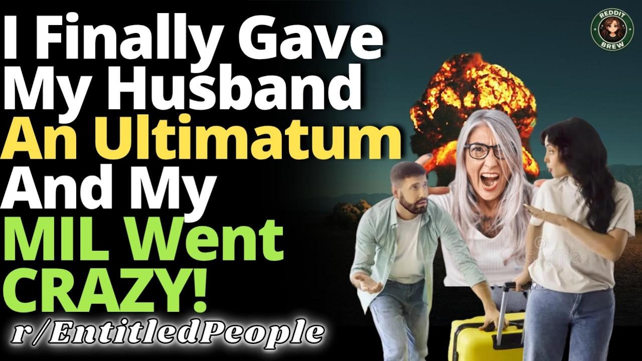 My MIL Lost Her Mind After I Finally Gave My Husband An Ultimatum | r/EntitledPeople