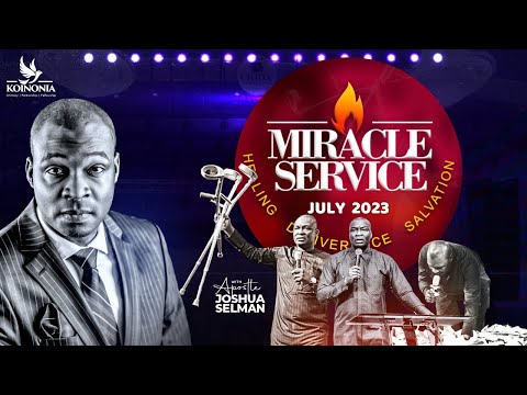 JULY 2023 MIRACLE SERVICE WITH APOSTLE JOSHUA SELMAN II30II07II2023