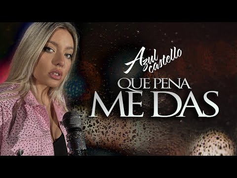 Azul Castelló - Que pena me das