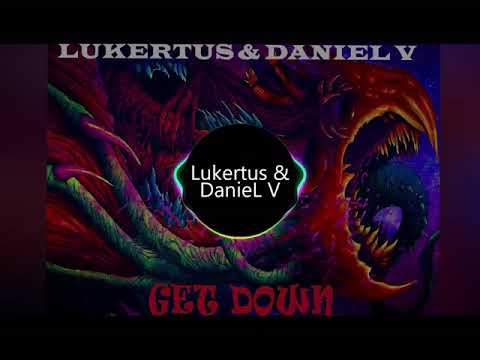 PREMIERA! LUKERTUS & DANIEL V - GET DOWN (ORIGINAL MIX 2020) + FREE DOWNLOAD