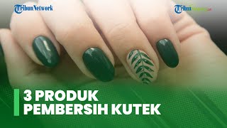 3 Produk Pembersih Kutek yang Tidak Membuat Kuku Kuning