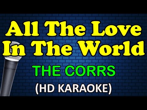ALL THE LOVE IN THE WORLD - The Corrs (HD Karaoke)