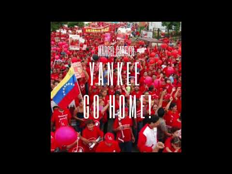 Marcel Cartier - Yankee Go Home! (#HandsOffVenezuela)